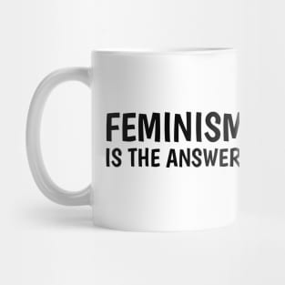 feminism is the answer (white) Mug